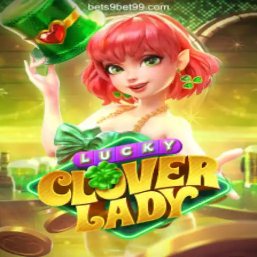 Discover the Exciting World of LuckyCloverLady on the 9BET99.COM Platform